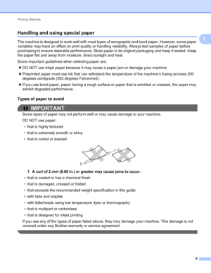 Page 10Printing Methods 
6
1
Handling and using special paper1
The machine is designed to work well with most types of xerographic and bond paper. However, some paper 
variables may have an effect on print quality or handling reliability. Always test samples of paper before 
purchasing to ensure desirable performance. Store paper in its original packaging and keep it sealed. Keep 
the paper flat and away from moisture, direct sunlight and heat.
Some important guidelines when selecting paper are:
DO NOT use...