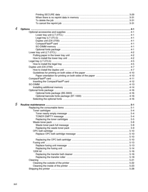 Page 17xvi
Printing SECURE data  ..................................................................................................... 3-29
When there is no reprint data in memory  ......................................................................... 3-31
To delete the job ............................................................................................................... 3-31
To cancel the reprint job...