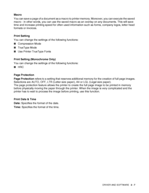 Page 44DRIVER AND SOFTWARE   2 - 7
Macro
You can save a page of a document as a macro to printer memory. Moreover, you can execute the saved 
macro - in other words, you can use the saved macro as an overlay on any documents. This will save 
time and increase printing speed for often used information such as forms, company logos, letter head 
formats or invoices.
Print Setting
You can change the settings of the following functions:
■Compression Mode
■TrueType Mode
■Use Printer TrueType Fonts
Print Setting...