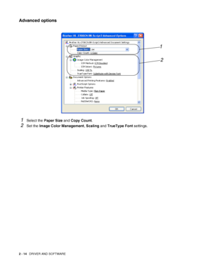 Page 512 - 14   DRIVER AND SOFTWARE
Advanced options
1Select the Paper Size and Copy Count.
2Set the Image Color Management, Scaling and TrueType Font settings.
2 1
 