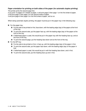 Page 491 - 41   ABOUT THIS PRINTER
Paper orientation for printing on both sides of the paper (for automatic duplex printing)
The printer prints the second page first.
If you print 10 pages on 5 sheets of paper, it will print page 2 then page 1 on the first sheet of paper.
It will print page 4 then page 3 on the second sheet of paper.
It will print page 6 then page 5 on the third sheet of paper, and so on.
When doing automatic duplex printing, the paper must be put in the paper tray in the following way:
■For...