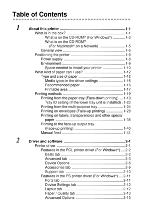 Page 15xiv   
ZleMFC-US-FAX-4750e/5750e-
Table of Contents
1About this printer  ................................................................. 1-1
What is in the box?  .......................................................... 1-1
What is on the CD-ROM? (For Windows
®) ............ 1-3
What is on the CD-ROM? 
(For Macintosh
® on a Network)  ......................... 1-5
General view  .............................................................. 1-6
Positioning the printer...