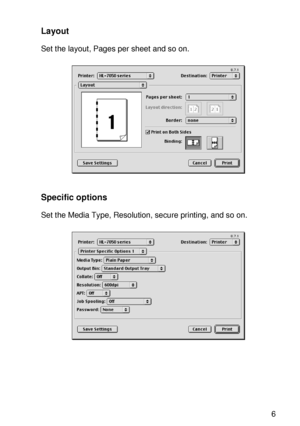 Page 76DRIVER AND SOFTWARE 2 - 16
HL7050_US_UG_FM5.5
Layout
Set the layout, Pages per sheet and so on.
Specific options
Set the Media Type, Resolution, secure printing, and so on.
 