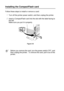 Page 1394 - 12 OPTIONS
HL7050_US_UG_FM5.5
Installing the CompactFlash card 
Follow these steps to install or remove a card:  
1Turn off the printer power switch, and then unplug the printer.   
2Insert a CompactFlash card into the slot with the label facing to 
the left. 
Make sure you put it in properly.  
Figure 4-9
Before you remove the card, turn the power switch OFF, and 
then unplug the printer.  To remove the card, pull it out of the 
printer. 
 