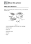 Page 20ABOUT THIS PRINTER 1 - 1
1
HL7050_US_UG_FM5.5
1About this printer
What is in the box?
When you unpack the printer, check to see that you have all of the 
following parts. 
Figure 1-1
1Drum Unit Assembly (Drum Unit with Toner Cartridge)
2AC Power Cord 
3Paper Tray 
4Quick Setup Guide
5CD-ROM 
6Printer 
1
2
3
4
5
6
 