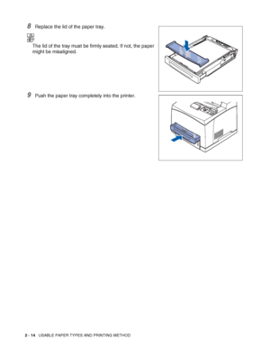 Page 472 - 14   USABLE PAPER TYPES AND PRINTING METHOD
8Replace the lid of the paper tray.
The lid of the tray must be firmly seated. If not, the paper 
might be misaligned.
9Push the paper tray completely into the printer.
 