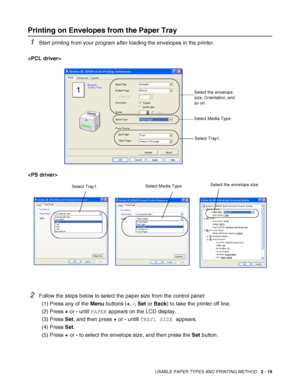 Page 52USABLE PAPER TYPES AND PRINTING METHOD   2 - 19
Printing on Envelopes from the Paper Tray
1Start printing from your program after loading the envelopes in the printer.


2Follow the steps below to select the paper size from the control panel: 
(1) Press any of the Menu buttons (+, -, Set or Back) to take the printer off line.
(2) Press + or - until PAPER appears on the LCD display.
(3) Press Set, and then press + or - untill TRAY1 SIZE appears.
(4) Press Set.
(5) Press + or - to select the envelope size,...