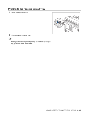 Page 58USABLE PAPER TYPES AND PRINTING METHOD   2 - 25
Printing to the Face-up Output Tray
1Push the back lever up.
2Put the paper in paper tray.
When you have completed printing to the face-up output 
tray, push the back lever down.
 