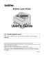 Page 1
Brother Laser Printer
HL-8050N
Users Guide
Version 4
For visually-impaired users : 
This User’s Guide can be read by Screen Reader ‘text-to-speech’ 
software.
You must set up the hardware and install the driver before you can use the printer.
Please read the Quick Setup Guide to set up the printe r. You can find a printed copy in the box or view 
it on the CD-ROM we have supplied.
Please read this User’s Guide thoroughly before you use the printer. 
Keep the CD-ROM in a convenient place so you can use...