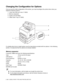 Page 592 - 26   USABLE PAPER TYPES AND PRINTING METHOD
Changing the Configuration for Options
Once you set the initial configuration of the printer, you must reconfigure the printer driver when you 
install the following options:
1. Lower tray units (up to two LT-8000)
2. Memory expansion
3. Duplex unit (DX-8000)
4. Offset Catch Tray (CT-8000)
For details about how to install options, see the instructions provided with the options. In the following 
section, it is assumed that the options are already...