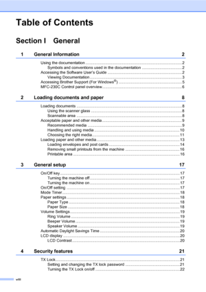 Page 10
viii
Table of Contents
Section I General
1 General Information 2
Using the documentation .......................................................................................2Symbols and conventions used in the documentation .................................... 2
Accessing the Software User’s Guide ................................................................... 2 Viewing Documentation ................................................................................... 3
Accessing Brother Support...