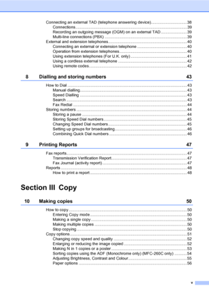 Page 7
v
Connecting an external TAD (telephone answering device)................................ 38Connections................................................................................................... 39
Recording an outgoing message (OGM) on an external TAD ....................... 39
Multi-line connections (PBX) ......................................................................... 39
External and extension telephones...................................................................... 40...