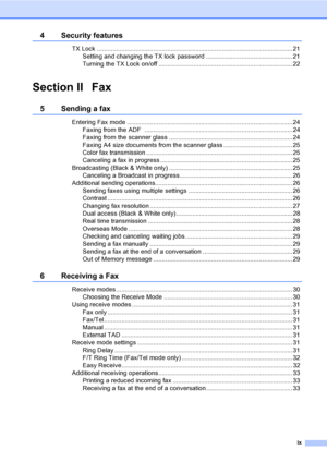 Page 11ix
4 Security features
TX Lock ............................................................................................................... 21
Setting and changing the TX lock password ................................................. 21
Turning the TX Lock on/off ............................................................................ 22
Section II Fax
5 Sending a fax
Entering Fax mode .............................................................................................. 24
Faxing from...