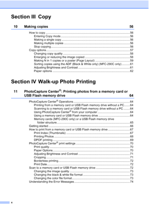 Page 12x
Section III Copy
10 Making copies  56
How to copy ......................................................................................................... 56
Entering Copy mode ...................................................................................... 56
Making a single copy ..................................................................................... 56
Making multiple copies .................................................................................. 56
Stop copying...