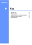 Page 39Section II
FaxII
Sending a Fax26
Receiving a Fax33
Telephone Services and External devices39
Dialing and storing numbers50
Printing Reports53
 