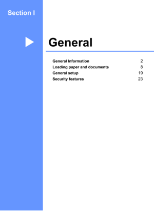 Page 15
Section I
GeneralI
General Information2
Loading paper and documents8
General setup19
Security features23
 