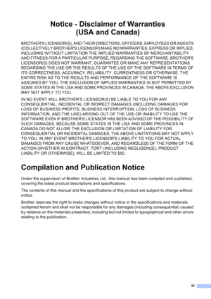 Page 5
iii
Notice - Disclaimer of Warranties(USA and Canada)
BROTHERS LICENSOR(S), AND THEIR DIRECTORS, OFFICERS, EMPLOYEES OR AGENTS 
(COLLECTIVELY BROTHERS LICENSOR) MAKE NO WARRANTIES, EXPRESS OR IMPLIED, 
INCLUDING WITHOUT LIMITATION THE IMPLIED WARRANTIES OF MERCHANTABILITY 
AND FITNESS FOR A PARTICULAR PURPOSE, REGARDING THE SOFTWARE. BROTHERS 
LICENSOR(S) DOES NOT WARRANT, GUARANTEE OR MAKE ANY REPRESENTATIONS 
REGARDING THE USE OR THE RESULTS OF THE USE OF THE SOFTWARE IN TERMS OF 
ITS CORRECTNESS,...