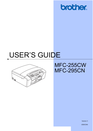 Page 1USER’S GUIDE
MFC-255CW
MFC-295CN
 
Version 0
USA/CAN
 