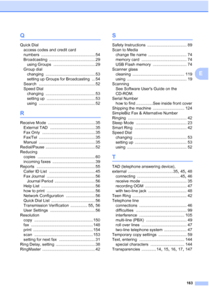 Page 177163
E
Q
Quick Dial
access codes and credit card 
numbers
 ................................................ 54
Broadcasting
 ......................................... 29
using Groups
 ..................................... 29
Group dial
changing
 ............................................ 53
setting up Groups for Broadcasting
 ... 54
Search
 .................................................. 52
Speed Dial
changing
 ............................................ 53
setting up...