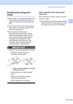 Page 29Loading paper and documents
15
2 Handling and using print 
media2
„Store paper in its original packaging, and 
keep it sealed. Keep the paper flat and 
away from moisture, direct sunlight and 
heat.
„Avoid touching the shiny (coated) side of 
photo paper. Load photo paper with the 
shiny side facing down.
„Avoid touching either side of 
transparencies because they absorb 
water and perspiration easily, and this 
may cause decreased output quality. 
Transparencies designed for laser 
printers/copiers may...