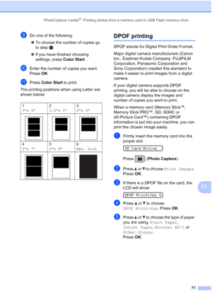 Page 85PhotoCapture Center®: Printing photos from a memory card or USB Flash memory drive
71
11
iDo one of the following:
„To choose the number of copies go 
to stepj.
„If you have finished choosing 
settings, press Color Start.
jEnter the number of copies you want. 
Press OK.
kPress Color Start to print.
The printing positions when using Letter are 
shown below:
DPOF printing11
DPOF stands for Digital Print Order Format.
Major digital camera manufacturers (Canon 
Inc., Eastman Kodak Company, FUJIFILM...