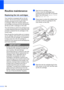 Page 130116
Routine maintenanceB
Replacing the ink cartridgesB
Your machine is equipped with an ink dot 
counter. The ink dot counter automatically 
monitors the level of ink in each of the 
4 cartridges. When the machine detects an 
ink cartridge is running out of ink, the machine 
will tell you with a message on the LCD.
The LCD will tell you which ink cartridge is low 
or needs replacing. Be sure to follow the LCD 
prompts to replace the ink cartridges in the 
correct order.
Even though the machine tells you...