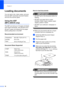 Page 32Chapter 2
18
Loading documents2
You can send a fax, make copies, and scan 
from the ADF (automatic document feeder) 
and from the scanner glass.
Using the ADF 
(MFC-295CN only)2
The ADF can hold up to 15 pages and feeds 
each sheet individually. Use standard 20 lb 
(80 g/m
2) paper and always fan the pages 
before putting them in the ADF.
Recommended environment2
Document Sizes Supported2
How to load documents2
IMPORTANT
• DO NOT pull on the document while it is 
feeding.
• DO NOT use paper that is...