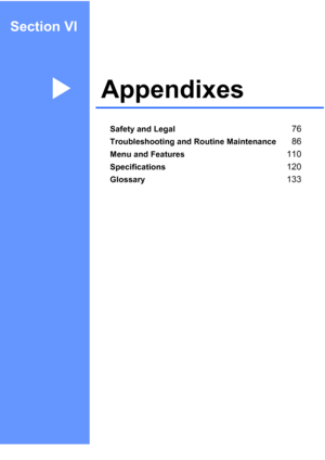 Page 85Section VI
AppendixesVI
Safety and Legal76
Troubleshooting and Routine Maintenance86
Menu and Features110
Specifications120
Glossary133
 