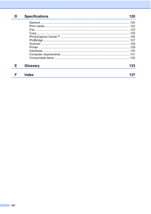 Page 10viii
D Specifications 120
General .............................................................................................................. 120
Print media......................................................................................................... 122
Fax ..................................................................................................................... 123
Copy...