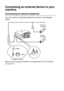 Page 172A - 16   APPENDIX A
Connecting an external device to your 
machine
Connecting an external telephone
You can connect a separate telephone as shown in the diagram 
below.
When you are using an external or an extension, the LCD shows 
Telephone.
Extension 
Telephone
External 
Telephone
(Example for Australia)
 