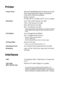 Page 200S - 8   SPECIFICATIONS
Printer
Interfaces
Printer DriverWindows® 98/98SE/Me/2000 Professional and XP 
driver supporting Brother Native Compression 
mode and bi-directional capability
Brother Ink Driver 
For Mac OS
® 9.1-9.2/Mac OS® X 10.2.4 or greater
ResolutionUp to 1200 x 6000 dots per inch (dpi)*
1200 x 1200 dots per inch (dpi)
600 x 600 dots per inch (dpi)
600 x 150 dots per inch (dpi)
* Output image quality varies based upon many factors including 
but not limited to input image resolution and...