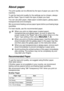 Page 27INTRODUCTION   1 - 9
About paper
The print quality can be affected by the type of paper you use in the 
machine.
To get the best print quality for the settings you’ve chosen, always 
set the Paper Type to match the type of paper you load.
You can use plain paper, inkjet paper (coated paper), glossy paper, 
transparencies and envelopes.
We recommend testing various paper types before purchasing large 
quantities.
For best results, use the recommended paper.
Recommended Paper
To get the best print quality,...