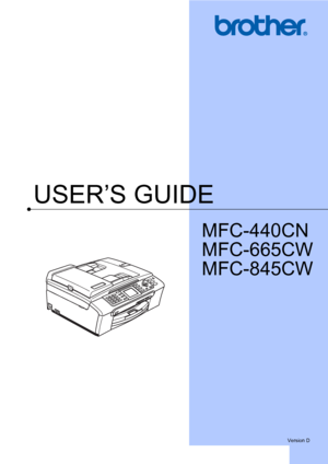 Page 1USER’S GUIDE
MFC-440CN
MFC-665CW
MFC-845CW
 
Version D
 