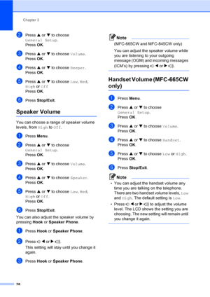Page 44
Chapter 3
28
bPress  a or  b to choose 
General Setup .
Press  OK.
cPress  a or  b to choose  Volume.
Press  OK.
dPress  a or  b to choose  Beeper.
Press  OK.
ePress  a or  b to choose  Low, Med , 
High  or Off
Press  OK.
fPress  Stop/Exit .
Speaker Volume3
You can choose a range of speaker volume 
levels, from  High to Off .
aPress  Menu.
bPress  a or  b to choose 
General Setup .
Press  OK.
cPress  a or  b to choose  Volume.
Press  OK.
dPress  a or  b to choose  Speaker.
Press  OK.
ePress  a or  b to...