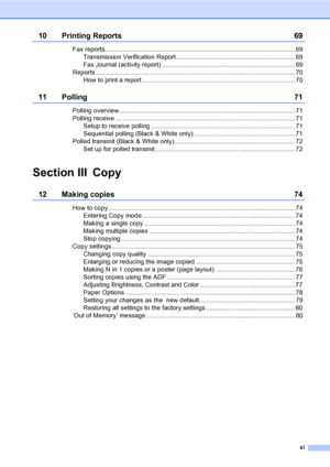 Page 13
xi
10 Printing Reports 69
Fax reports........................................................................................................... 69Transmission Verification Report................................................................... 69
Fax Journal (activity report) ........................................................................... 69
Reports ................................................................................................................ 70 How to print a report...