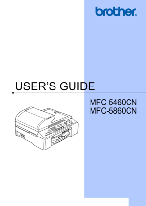 Page 1
USER’S GUIDE
MFC-5460CN
MFC-5860CN
 
 