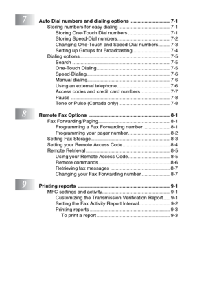 Page 18
xvi
7Auto Dial numbers and dialing options  ............................. 7-1Storing numbers for easy dialing ...................................... 7-1Storing One-Touch Dial numbers ............................... 7-1
Storing Speed-Dial numbers....................................... 7-2
Changing One-Touch and Speed-Dial numbers......... 7-3
Setting up Groups for Broadcasting............................ 7-4
Dialing options .................................................................. 7-5 Search...