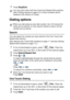 Page 123
AUTO DIAL NUMBERS AND DIALING OPTIONS   7 - 5
7Press Stop/Exit.
Dialing options
Search
You can search for names you have stored in the One-Touch and 
Speed-Dial memory. 
(See Storing One-Touch Dial numbers  on page 7-1 and see Storing 
Speed-Dial numbers  on page 7-2.)
1If it is not illuminated in green, press   (Fax). Place the 
original face up in the ADF, or face down on the scanner glass.
2Press Search/Speed Dial.
3Press  or .
To search alphabetically through the names that are stored, 
enter the...