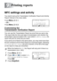 Page 134
9 - 1   PRINTING REPORTS
9
MFC settings and activity
You need to set up the Transmission Verification Report and Activity 
Report Interval in the menu table.
Press 
Menu, 2, 4, 1.
— OR —
Press 
Menu, 2, 4, 2.
Customizing the 
Transmission Verification Report
You can use the Transmission Report as proof that you sent a fax. 
This report lists the time and date of transmission and whether the 
transmission was successful (OK). If you select  On or  On+Image , the 
report will print for every fax you...