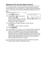 Page 135
PRINTING REPORTS   9 - 2
Setting the Fax Activity Report Interval
You can set the MFC to print activity reports at specific intervals 
(every 50 faxes, 6, 12 or 24 hours, 2 or 7 days). If you set the interval 
to Off , you can print the report by following the Steps on the next 
page.
The default setting is  Every 50 Faxes.
1Press Menu, 2, 4, 2.
2Press   or   to choose an 
interval. Press 
Set.
(If you choose 7 days, the LCD will 
ask you to choose a day on which 
to begin the 7-day countdown.)
3Enter...