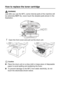 Page 190
12 - 29   TROUBLESHOOTING AND ROUTINE MAINTENANCE
How to replace the toner cartridge
WARNING
Just after you use the MFC, some internal parts of the machine will 
be extremely  HOT! So, never touch the shaded parts shown in the 
illustration.
1Open the front cover and pull out the drum unit. 
Caution
■ Place the drum unit on a drop cloth or large piece of disposable 
paper to avoid spilling and scattering the toner.
■ To prevent damage to the MFC from static electricity, do not 
touch the electrodes...