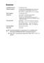 Page 217
SPECIFICATIONS   S - 4
Scanner
Color/Monochrome Color/Monochrome
TWAIN Compliant Yes (Windows
® 98/98SE/Me/2000 Professional 
and Windows NT® Workstation Version 4.0)
Mac OS
® 8.6 - 9.2/Mac OS® X 10.2.1 or greater
WIA Compliant Yes (Windows
® XP)
Resolution Up to 9,600 × 9,600 dpi (interpolated)*
Up to 600  × 2,400 dpi (optical)
* Maximum 1200 x 1200 dpi scanning with Windows® XP 
(resolution up to 9600 x 9600 dpi can be selected by using the 
Brother scanner utility)
Document Size ADF Width: 5.8 to 8.5...