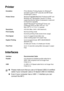 Page 218
S - 5   SPECIFICATIONS
Printer
Interfaces
Emulation PCL6 (Brother Printing System for Windows® 
emulation mode of HP LaserJet) and BR-Script 
(PostScript
®) Level 3
Printer Driver Windows
® 98/98SE/Me/2000 Professional/XP and 
Windows NT® Workstation Version 4.0 driver 
supporting Brother Native Compression mode and 
bi-directional capability
Apple
® Macintosh® QuickDraw® Driver and 
PostScript (PPD) for Mac OS® 8.6 - 9.2/
Mac OS® X 10.1/10.2.1 or greater
Resolution HQ1200 (Max. 2400 × 600 dots/inch)...