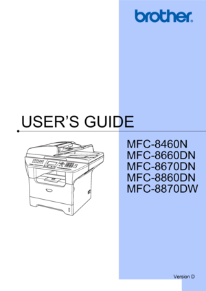 Page 1USER’S GUIDE
MFC-8460N
MFC-8660DN
MFC-8670DN
MFC-8860DN
MFC-8870DW
 
Version D
 