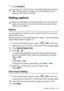 Page 123
AUTO DIAL NUMBERS AND DIALING OPTIONS   7 - 5
7Press Stop/Exit.
Dialing options
Search
You can search for names you have stored in the One-Touch and 
Speed-Dial memory. 
(See Storing One-Touch Dial numbers  on page 7-1 and see Storing 
Speed-Dial numbers  on page 7-2.)
1If it is not illuminated in green, press   (Fax). Place the 
original face up in the ADF, or face down on the scanner glass.
2Press Search/Speed Dial.
3Press  or .
To search alphabetically through the names that are stored, 
enter the...