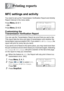 Page 134
9 - 1   PRINTING REPORTS
9
MFC settings and activity
You need to set up the Transmission Verification Report and Activity 
Report Interval in the menu table.
Press 
Menu, 2, 4, 1.
— OR —
Press 
Menu, 2, 4, 2.
Customizing the 
Transmission Verification Report
You can use the Transmission Report as proof that you sent a fax. 
This report lists the time and date of transmission and whether the 
transmission was successful (OK). If you select  On or  On+Image , the 
report will print for every fax you...