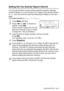 Page 135
PRINTING REPORTS   9 - 2
Setting the Fax Activity Report Interval
You can set the MFC to print activity reports at specific intervals 
(every 50 faxes, 6, 12 or 24 hours, 2 or 7 days). If you set the interval 
to Off , you can print the report by following the Steps on the next 
page.
The default setting is  Every 50 Faxes.
1Press Menu, 2, 4, 2.
2Press   or   to choose an 
interval. Press 
Set.
(If you choose 7 days, the LCD will 
ask you to choose a day on which 
to begin the 7-day countdown.)
3Enter...