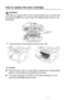 Page 190
12 - 29   TROUBLESHOOTING AND ROUTINE MAINTENANCE
How to replace the toner cartridge
WARNING
Just after you use the MFC, some internal parts of the machine will 
be extremely  HOT! So, never touch the shaded parts shown in the 
illustration.
1Open the front cover and pull out the drum unit. 
Caution
■ Place the drum unit on a drop cloth or large piece of disposable 
paper to avoid spilling and scattering the toner.
■ To prevent damage to the MFC from static electricity, do not 
touch the electrodes...