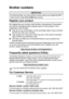 Page 3
   i
Brother numbers
Register your product
By registering your product with Brother International Corporation, 
you will be recorded as the original owner of the product. Your 
registration with Brother:
■ may serve as confirmation of the purchase date of your product 
should you lose your receipt;
■ may support an insurance claim by you in the event of product 
loss covered by insurance; and,
■ will help us notify you of enhancements to your product and 
special offers.
Please complete and fax the...