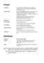 Page 218
S - 5   SPECIFICATIONS
Printer
Interfaces
Emulation PCL6 (Brother Printing System for Windows® 
emulation mode of HP LaserJet) and BR-Script 
(PostScript
®) Level 3
Printer Driver Windows
® 98/98SE/Me/2000 Professional/XP and 
Windows NT® Workstation Version 4.0 driver 
supporting Brother Native Compression mode and 
bi-directional capability
Apple
® Macintosh® QuickDraw® Driver and 
PostScript (PPD) for Mac OS® 8.6 - 9.2/
Mac OS® X 10.1/10.2.1 or greater
Resolution HQ1200 (Max. 2400 × 600 dots/inch)...